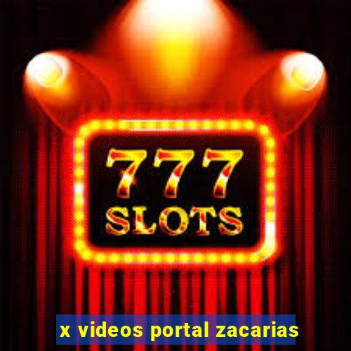 x videos portal zacarias